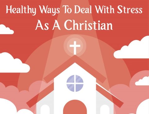 Healthy Ways to Deal With Stress As a Christian - Feat