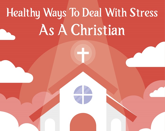 Healthy Ways to Deal With Stress As a Christian - Feat